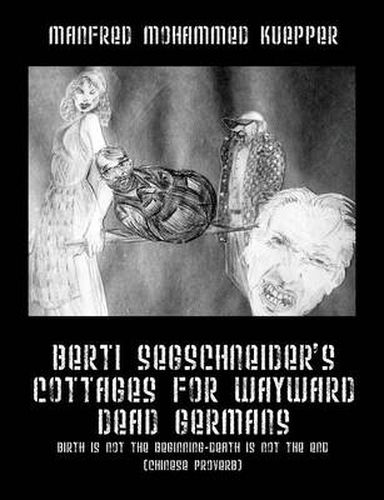 Cover image for Berti Segschneider's Cottages for Wayward Dead Germans: Birth Is Not the Beginning-Death Is Not the End (Chinese Proverb)