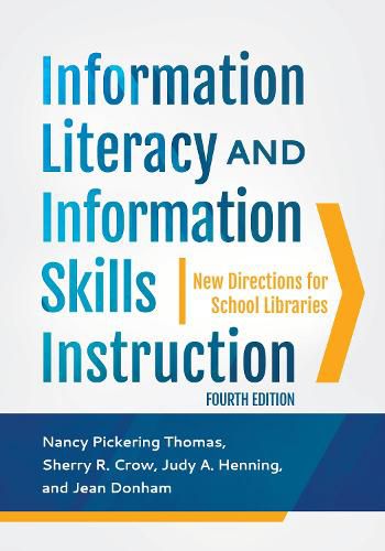 Cover image for Information Literacy and Information Skills Instruction: New Directions for School Libraries, 4th Edition