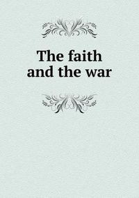 Cover image for The faith and the war