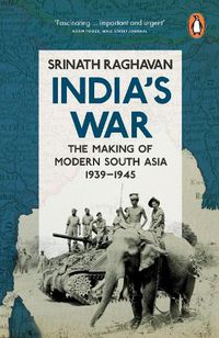 Cover image for India's War: The Making of Modern South Asia, 1939-1945