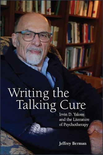 Writing the Talking Cure: Irvin D. Yalom and the Literature of Psychotherapy