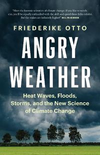 Cover image for Angry Weather: Heat Waves, Floods, Storms, and the New Science of Climate Change