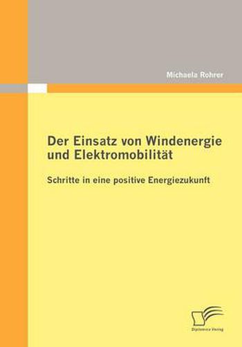 Cover image for Der Einsatz von Windenergie und Elektromobilitat: Schritte in eine positive Energiezukunft