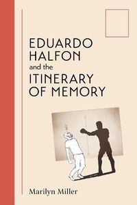 Cover image for Eduardo Halfon and the Itinerary of Memory