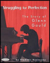 Cover image for Struggling for Perfection: The Story of Glenn Gould