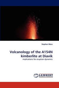 Cover image for Volcanology of the A154n Kimberlite at Diavik