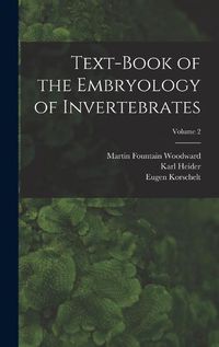 Cover image for Text-book of the Embryology of Invertebrates; Volume 2