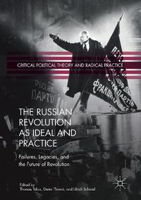 Cover image for The Russian Revolution as Ideal and Practice: Failures, Legacies, and the Future of Revolution