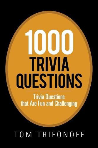 Cover image for 1000 Trivia Questions: Trivia Questions That Are Fun and Challenging