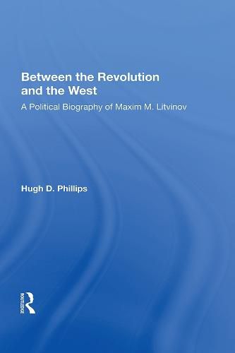 Cover image for Between the Revolution and the West: A Political Biography of Maxim M. Litvinov