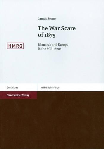 Cover image for The War Scare of 1875: Bismarck and Europe in the Mid-1870s