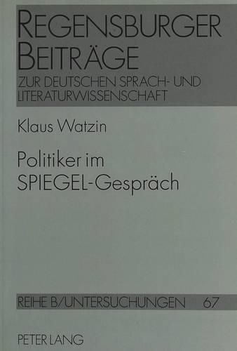 Cover image for Politiker Im Spiegel-Gespraech: Ein Beitrag Zur Entwicklung Der Politischen Sprache in Der Bundesrepublik Deutschland