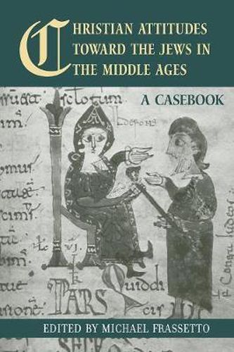 Cover image for Christian Attitudes Toward the Jews in the Middle Ages: A Casebook