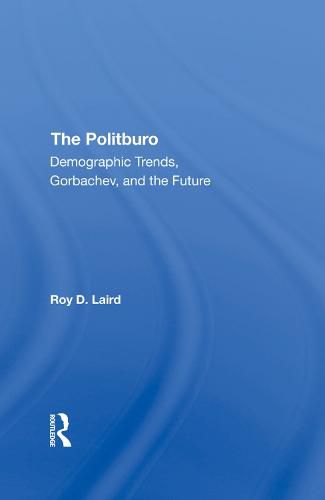 Cover image for The Politburo: Demographic Trends, Gorbachev, and the Future