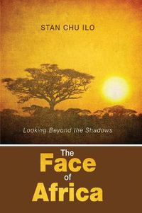 Cover image for The Face of Africa: Looking Beyond the Shadows