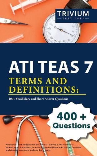 Cover image for ATI TEAS 7 Terms and Definitions: 400+ Vocabulary and Short-Answer Questions