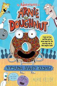 Cover image for Bowling Alley Bandit: The Adventures of Arnie the Doughnut