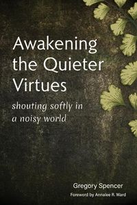 Cover image for Awakening the Quieter Virtues