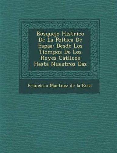 Cover image for Bosquejo Hist Rico de La Pol Tica de Espa a