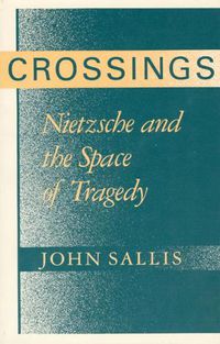 Cover image for Crossings: Nietzsche and the Space of Tragedy