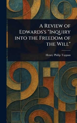 Cover image for A Review of Edwards's "Inquiry Into the Freedom of the Will"