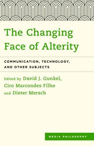 The Changing Face of Alterity: Communication, Technology, and Other Subjects