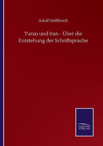 Cover image for Turan und Iran - UEber die Entstehung der Schriftsprache