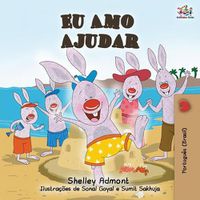 Cover image for Eu Amo Ajudar: I Love to Help- Brazilian Portuguese book for kids