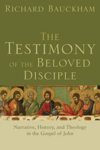 The Testimony of the Beloved Disciple - Narrative, History, and Theology in the Gospel of John