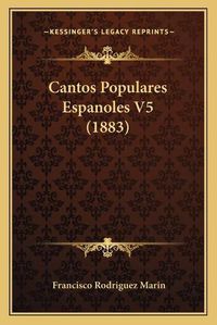 Cover image for Cantos Populares Espanoles V5 (1883)