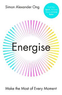 Cover image for Energize: Make the Most of Every Moment