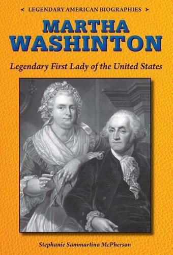 Martha Washington: Legendary First Lady of the United States