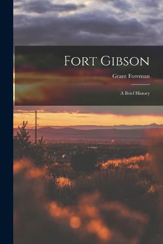 Cover image for Fort Gibson: a Brief History