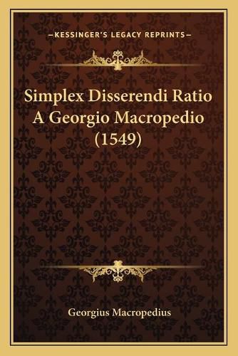 Simplex Disserendi Ratio a Georgio Macropedio (1549)