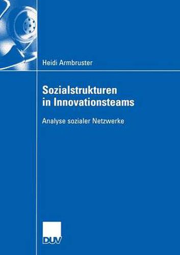 Cover image for Sozialstrukturen in Innovationsteams: Analyse Sozialer Netzwerke
