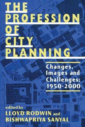 Cover image for The Profession of City Planning: Changes, Images, and Challenges, 1950-2000