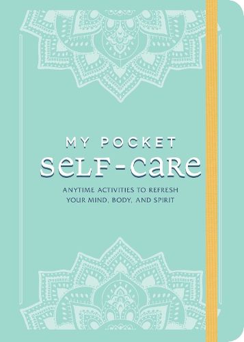 Cover image for My Pocket Self-Care: Anytime Activities to Refresh Your Mind, Body, and Spirit