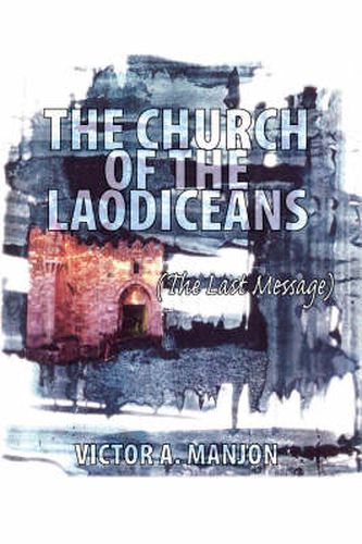 Cover image for The Church of the Laodiceans: The Last Message
