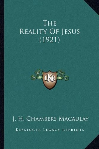 The Reality of Jesus (1921) the Reality of Jesus (1921)