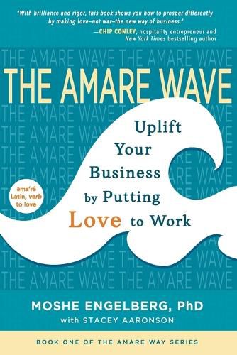 Cover image for The Amare Wave: Uplift Your Business by Putting Love to Work