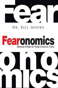 Cover image for Fearonomics: A Stimulus of Hope for Tough Economic Times