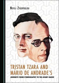 Cover image for Tristan Tzara and Mario de Andrade's Journeys from Ethnography to the Avant-Garde