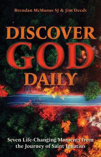 Cover image for Discover God Daily: Seven Life-Changing Moments from the Journey of St Ignatius