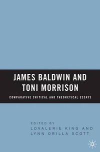 Cover image for James Baldwin and Toni Morrison: Comparative Critical and Theoretical Essays