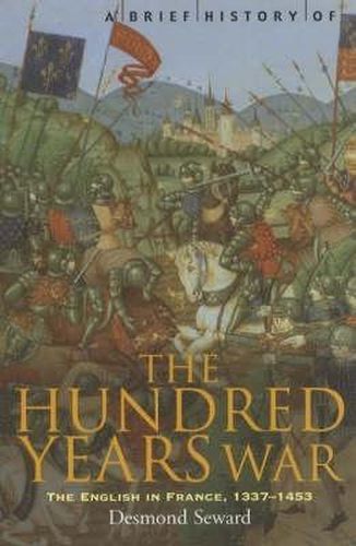 Cover image for A Brief History of the Hundred Years War: The English in France, 1337-1453