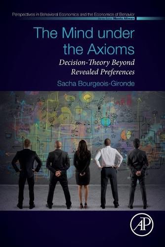 Cover image for The Mind under the Axioms: Decision-Theory Beyond Revealed Preferences