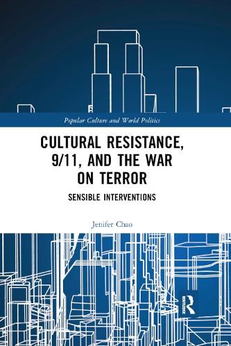 Cover image for Cultural Resistance, 9/11, and the War on Terror: Sensible Interventions