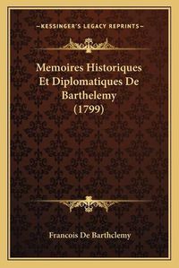 Cover image for Memoires Historiques Et Diplomatiques de Barthelemy (1799)