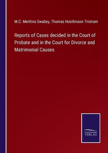 Reports of Cases decided in the Court of Probate and in the Court for Divorce and Matrimonial Causes