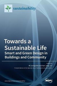 Cover image for Towards a Sustainable Life: Smart and Green Design in Buildings and Community: Smart and Green Design in Buildings and Community